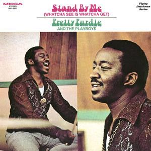 Stand By Me (Whatcha See Is Whatcha Get) - Pretty Purdie and The Playboys