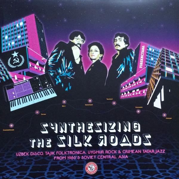 Synthesizing The Silk Roads: Uzbek Disco, Tajik Folktronica, Uyghur Rock & Tatar Jazz From 1980s Soviet Central Asia - Original