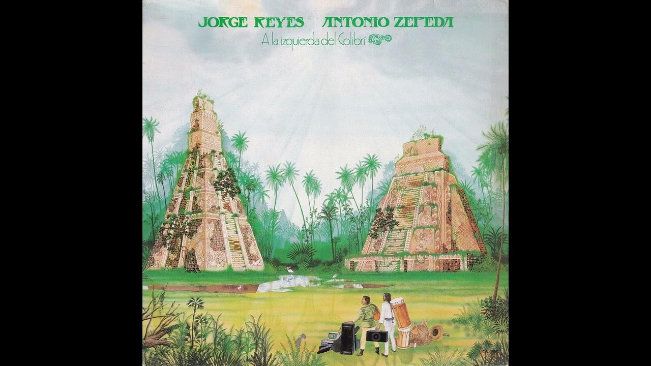 A la izquierda del colibrÃ­ - Jorge Reyes y Antonio Zepeda