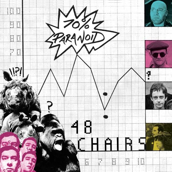 70% Paranoid - 48 Chairs