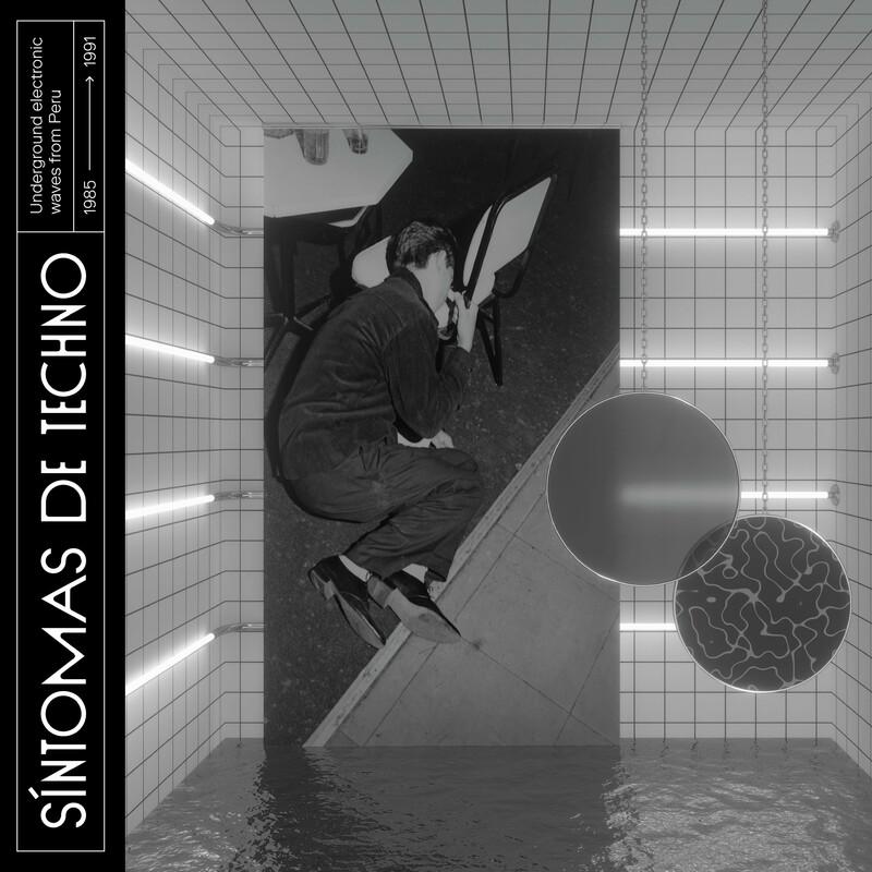 Síntomas de Techno: Ondas Electrónicas Subterráneas Desde Perú (1985-1992) - Disidentes