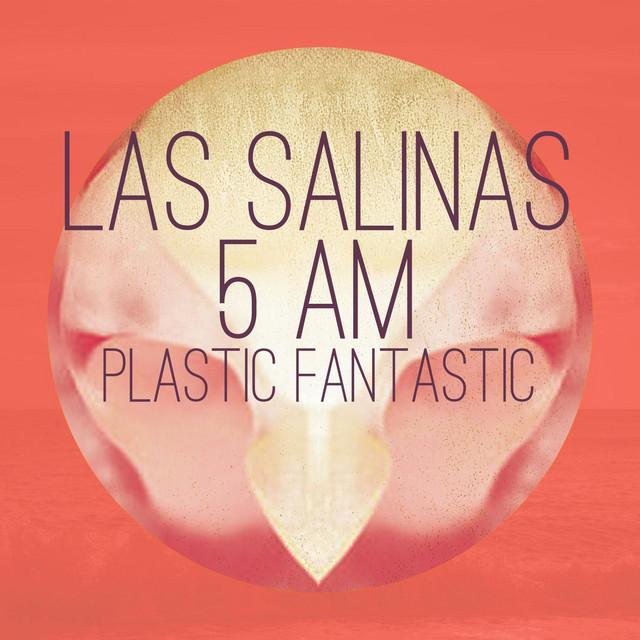 Las Salinas 5 AM - Plastic Fantastic