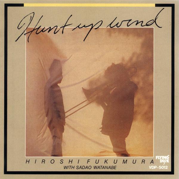 Hunt Up Wind - Hiroshi Fukumura with Sadao Watanabe
