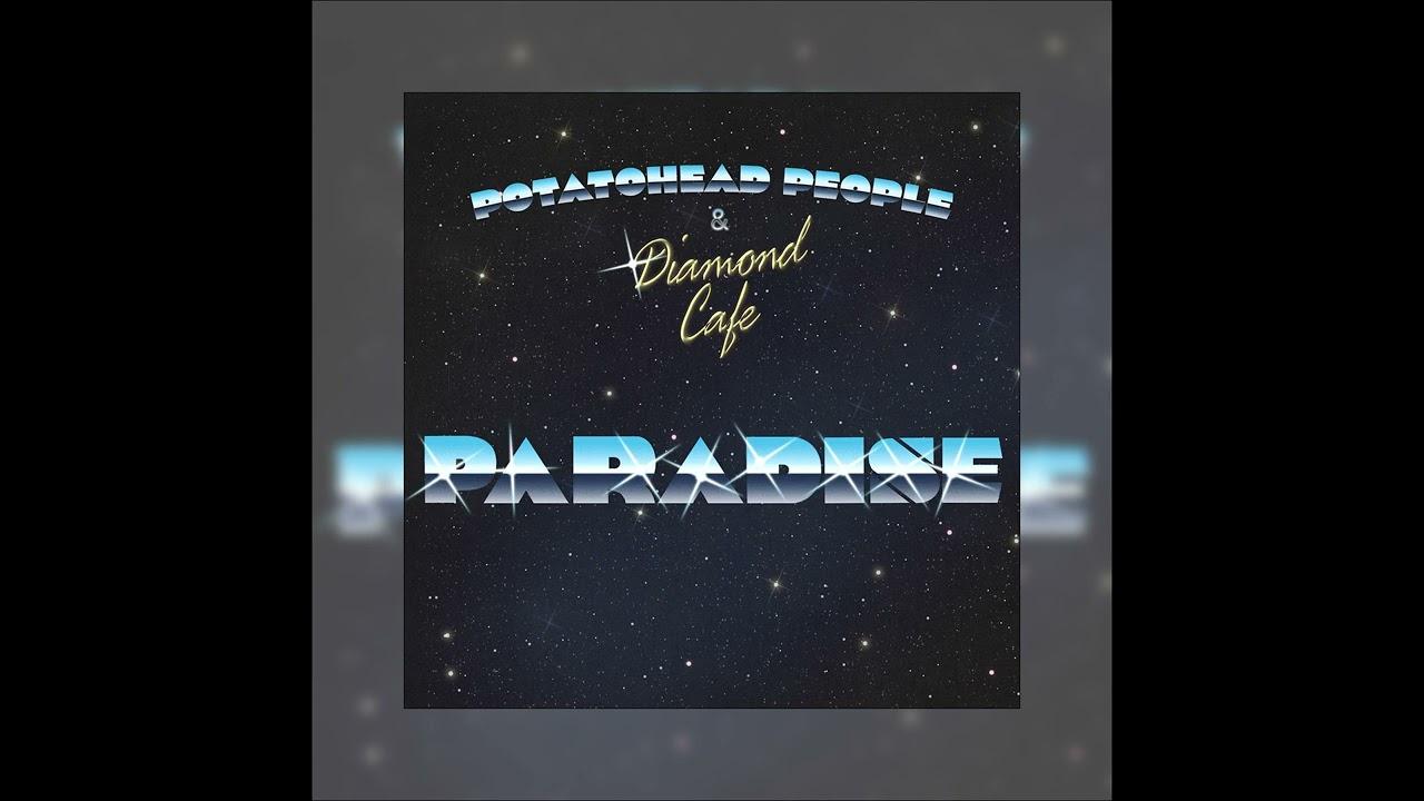 Paradise - Potatohead People ,Diamond Cafe