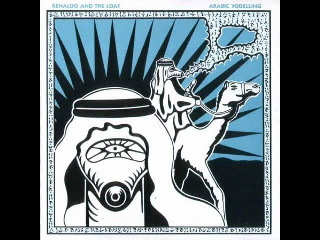 Arabic Yodelling (1983) - Renaldo And The Loaf