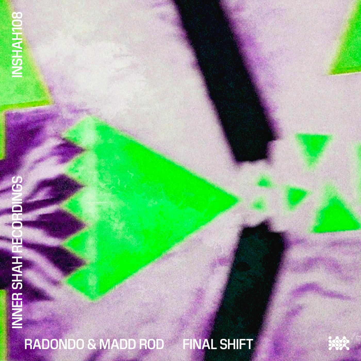 Final Shift - Madd Rod, Radondo
