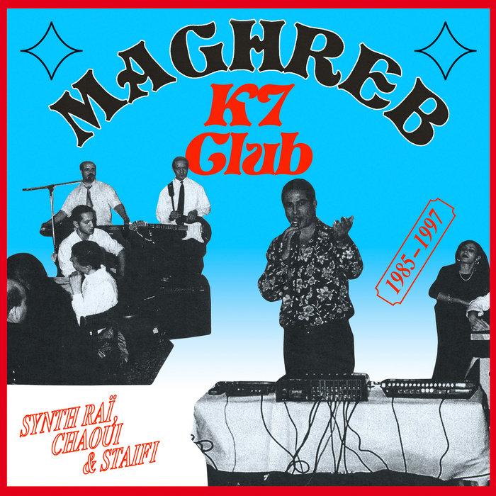 MAGHREB K7 CLUB: Synth Raï, Chaoui & Staifi 1985-1997 - CHABATI LE JEUNE