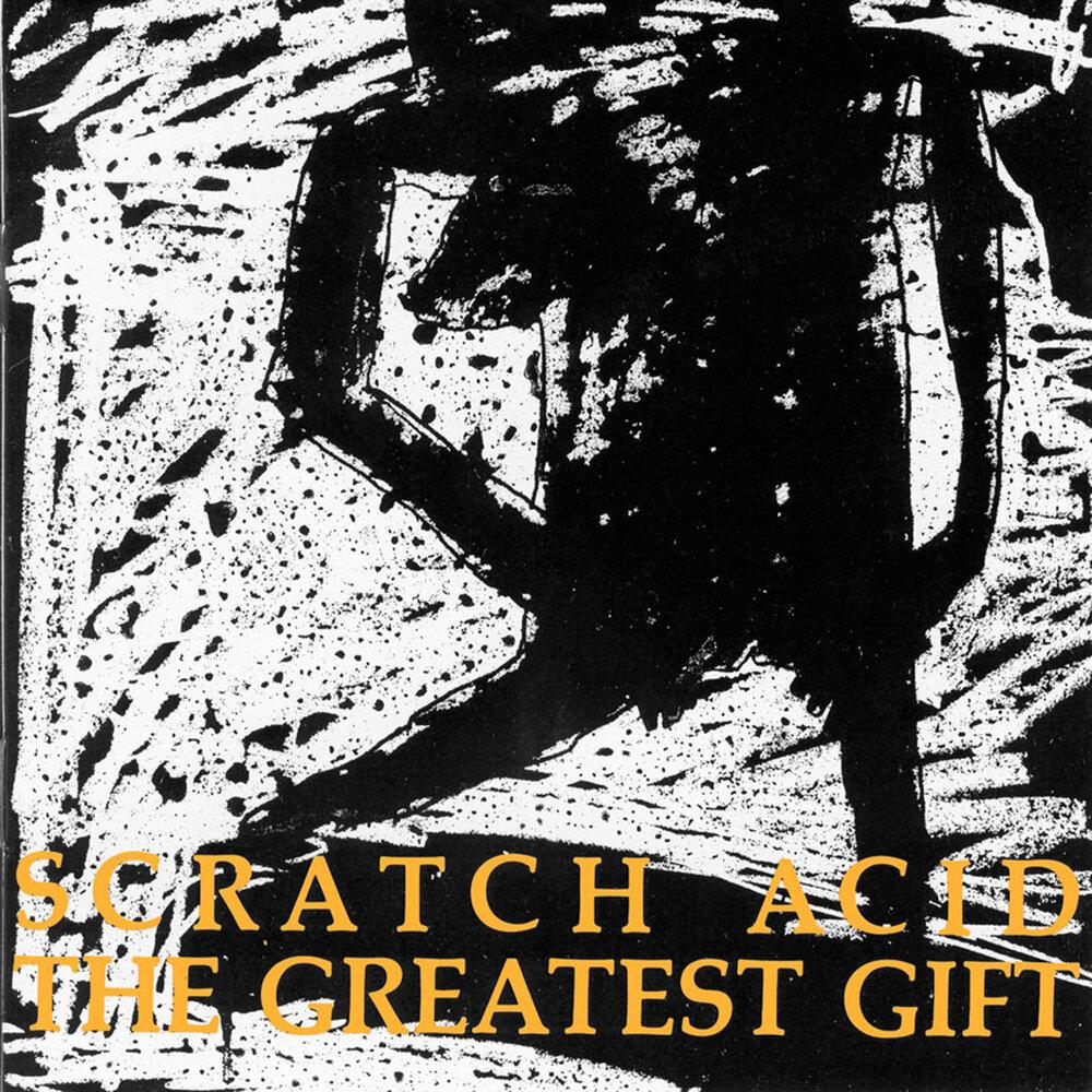 The Greatest Gift - Scratch Acid