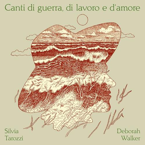 Canti Di Guerra, Di Lavoro E D‘Amore - Silvia Tarozzi & Deborah Walker