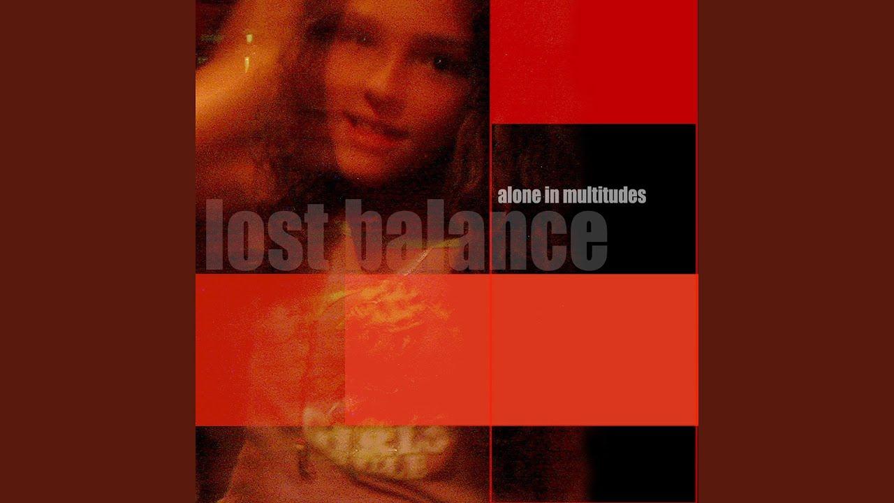 Alone in Multitudes - Lost Balance