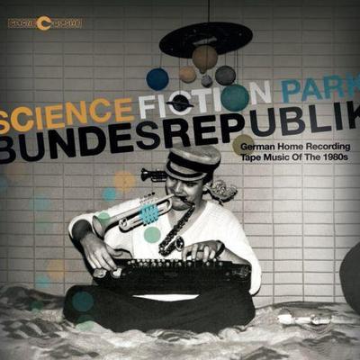 Science Fiction Park Bundesrepublik: German Home Recording Tape Music of the 1980s - Plastiktanz