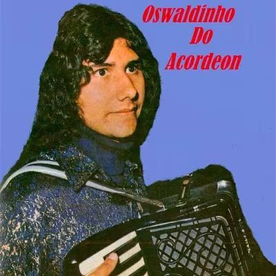  - Oswaldinho Do Acordeon