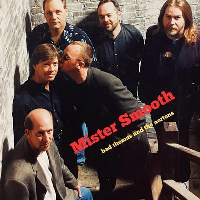 Mister Smooth - Bad Thomas And The Nortons