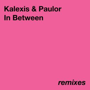 In Between - Remixes - Kalexis & Paulor