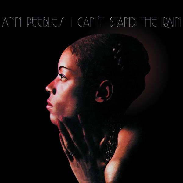 I Can't Stand the Rain - Ann Peebles