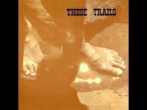  - These Trails