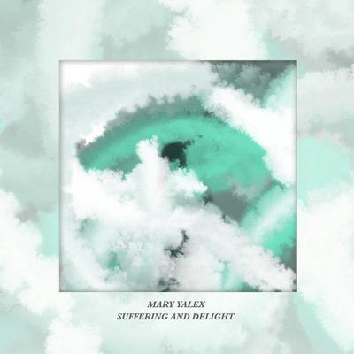 Suffering and Delight - Mary Yalex