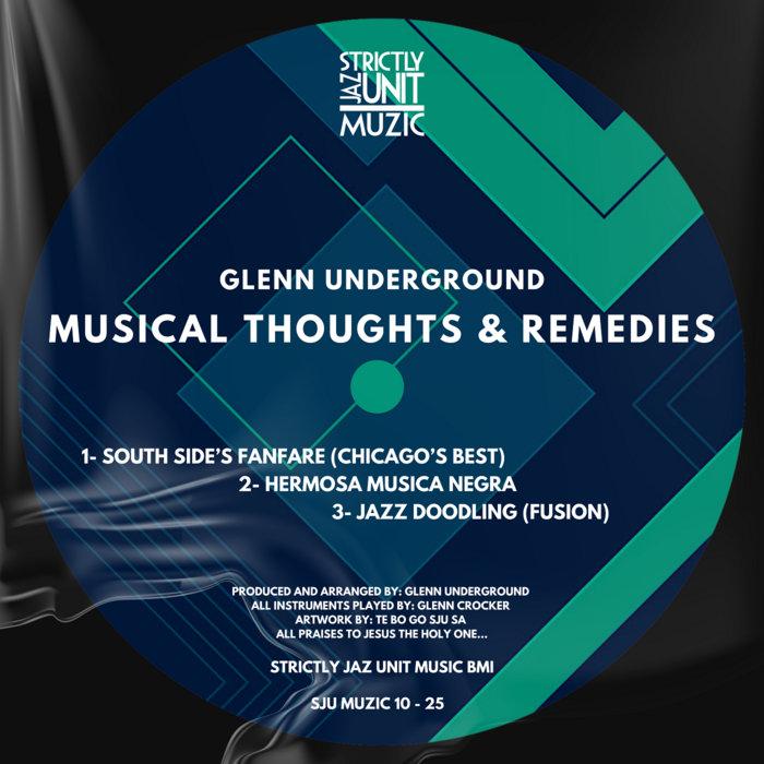 Musical Thoughts & Remedies By: Glenn Underground - Glenn Underground