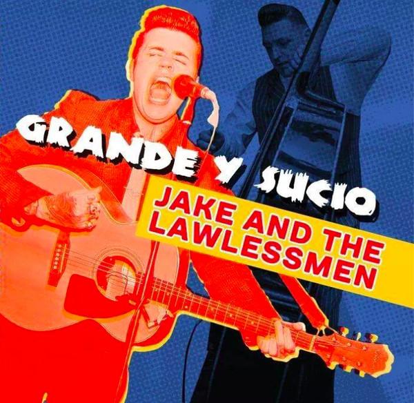 Grande Y Sucio - Jake and The Lawlessmen