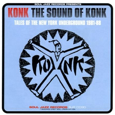 The Sound Of Konk: Tales Of The New York Underground 1981 - 1988 - Konk