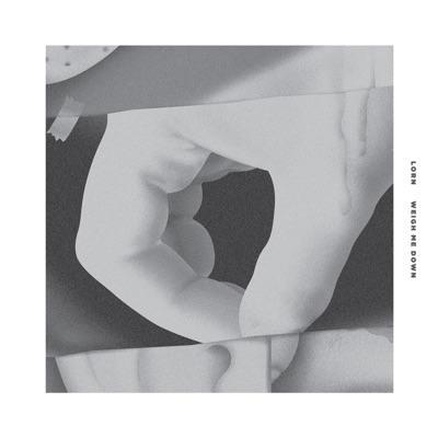 Weigh Me Down - Lorn & Mono/Poly