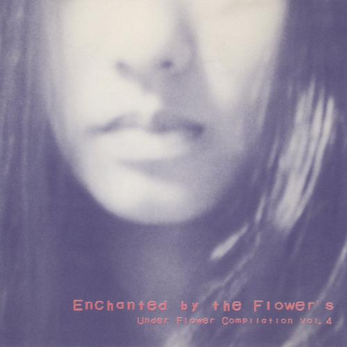 Enchanted By The Flower's ~ Under Flower Compilation Vol.4 - Mama's In A Factory