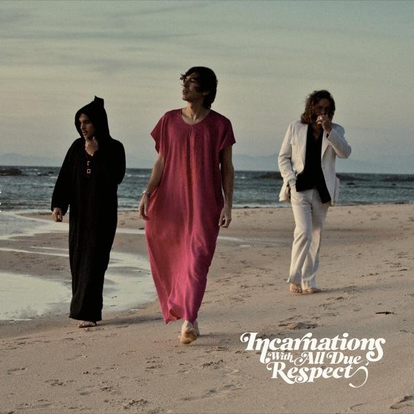 With All Due Respect - Incarnations