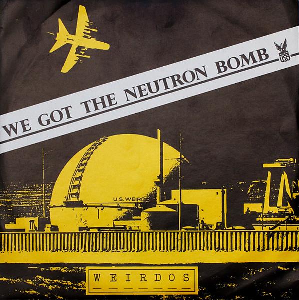 We Got The Neutron Bomb - The Weirdos