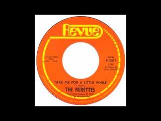 Take Me For A Little While - The Mirettes