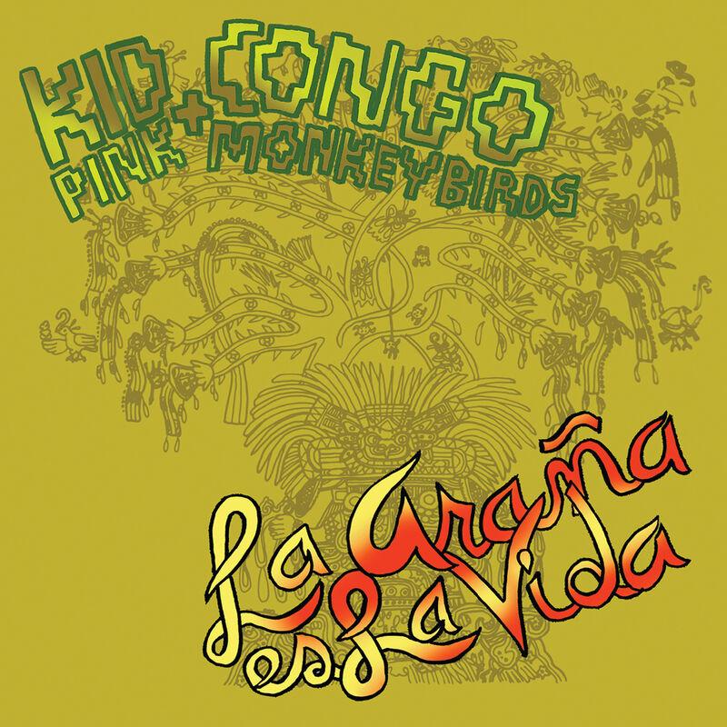La Araña Es La Vida - Kid Congo & The Pink Monkey Birds