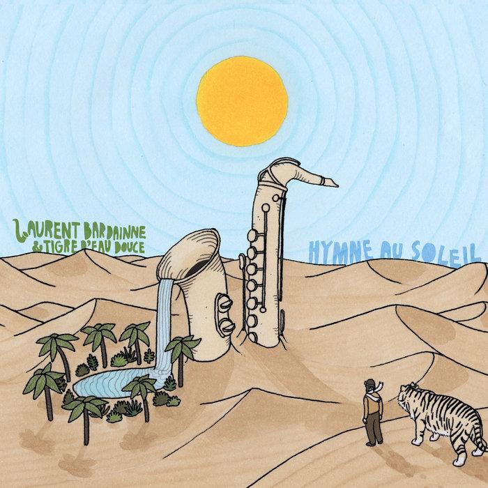 Hymne Au Soleil - Laurent Bardainne & Tigre d'Eau Douce