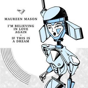 I'm Believing In Love Again b/w If This Is A Dream - Maureen Mason