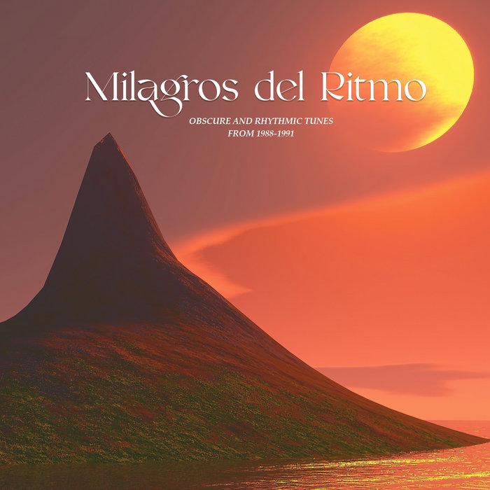 Milagros Del Ritmo Obscure Rhythmic Tunes From 1988 -1991 Selected By Jose Manuel - More For