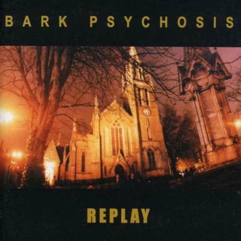 Replay - Bark Psychosis