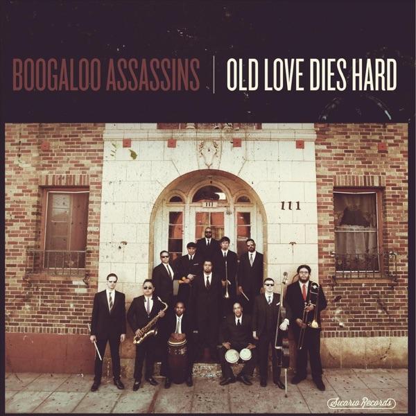 Old Love Dies Hard - Boogaloo Assassins