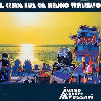 Il Grande Mare Che Avremmo Traversato - Ivano Alberto Fossati