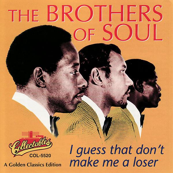 I Guess That Don't Make Me a Loser - The Brothers of Soul