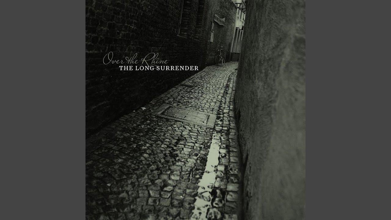 The Long Surrender - Over The Rhine