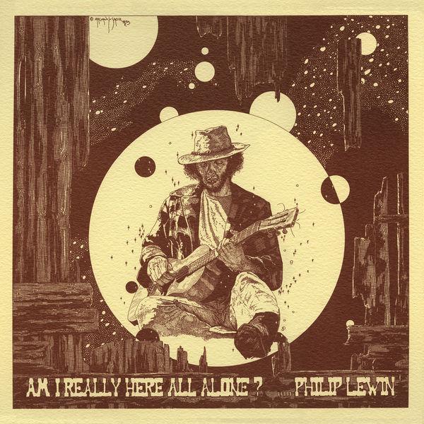 Am I Really Here All Alone? - Philip Lewin