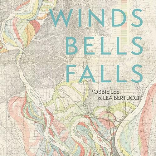 Winds Bells Falls - Robbie Lee, Lea Bertucci