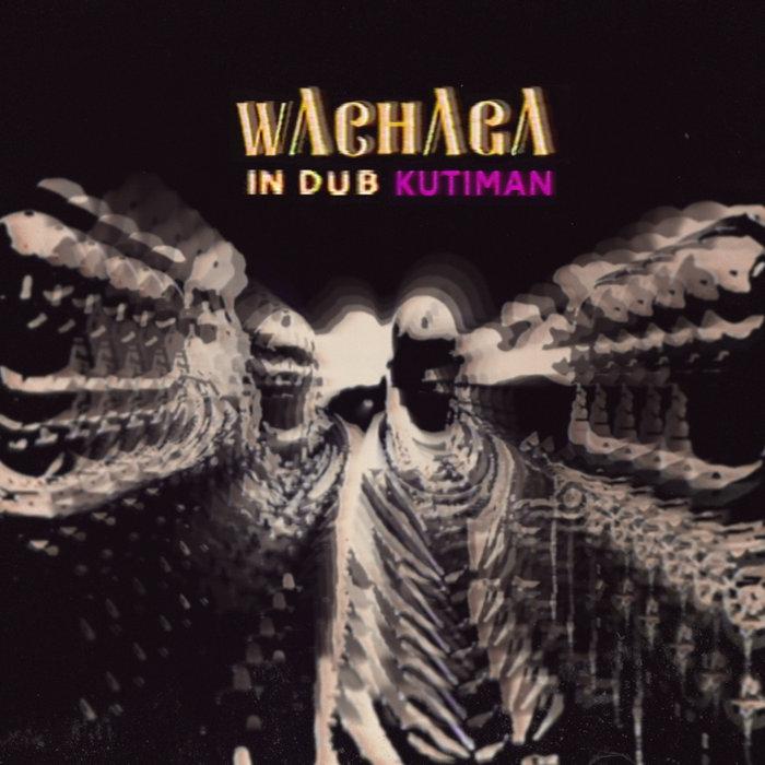 Kutiman - Wachaga In Dub (Free Download) - Kutiman