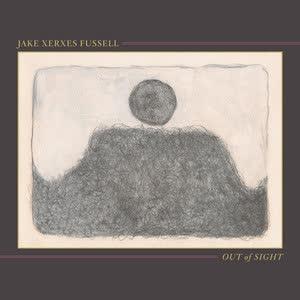 Out of Sight - Jake Xerxes Fussell