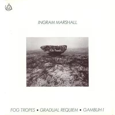 Fog Tropes; Gradual Requiem; Gambuh I - Ingram Marshall: voice, piano, flute / Foster Reed: mandolin