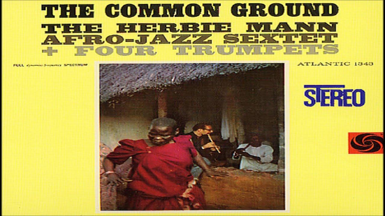 The Common Ground - The Herbie Mann Afro-Jazz Sextet + Four Trumpets