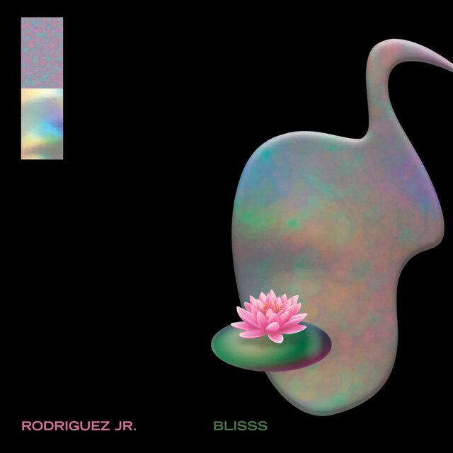 Blisss - Rodriguez Jr.