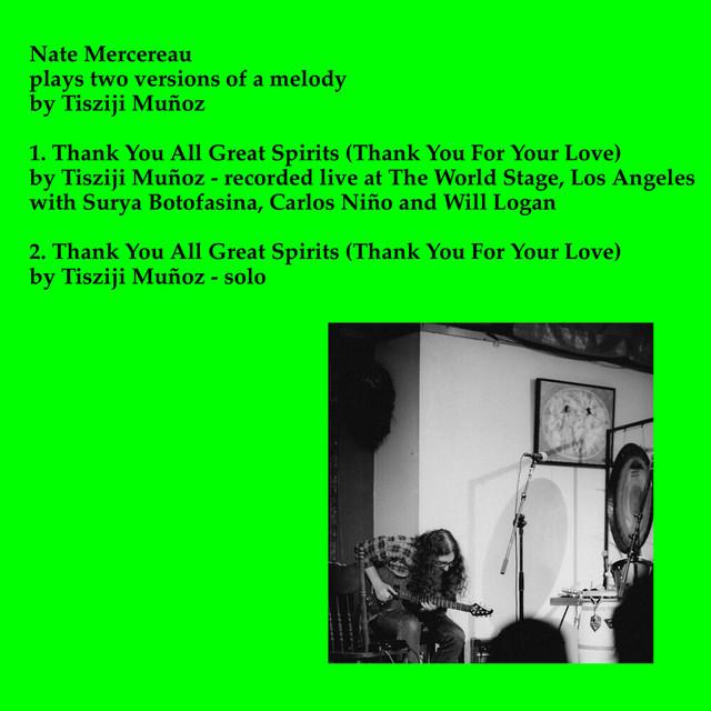 plays two versions of a melody by Tisziji Mu​ñ​oz - Nate Mercereau, Surya Botofasina, Carlos Niño, Will Logan
