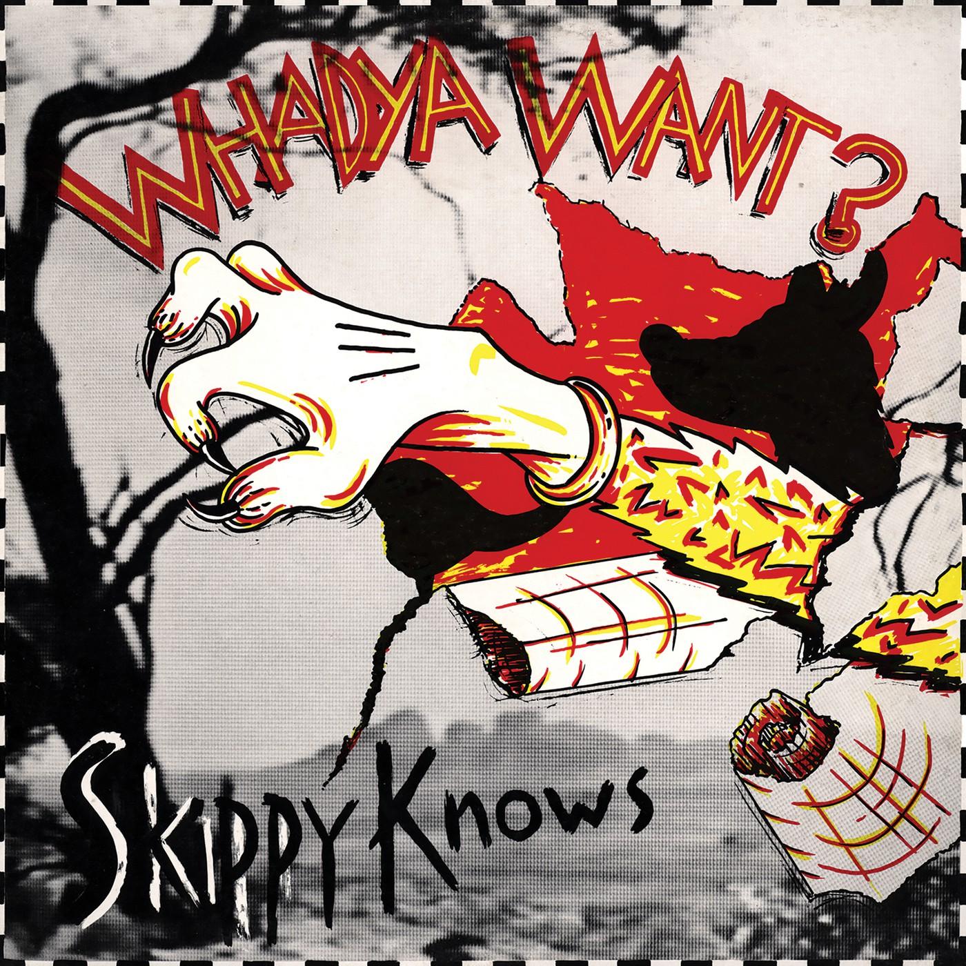 Skippy Knows - Whadya Want?