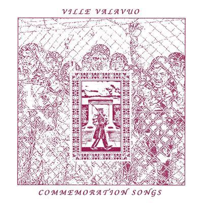 Commemoration Songs - Ville Valavuo