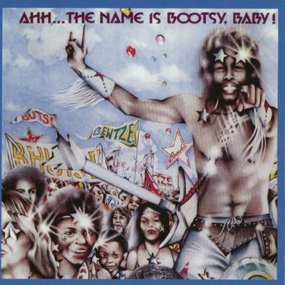 Ahh...The Name Is Bootsy, Baby! - Bootsy's Rubber Band