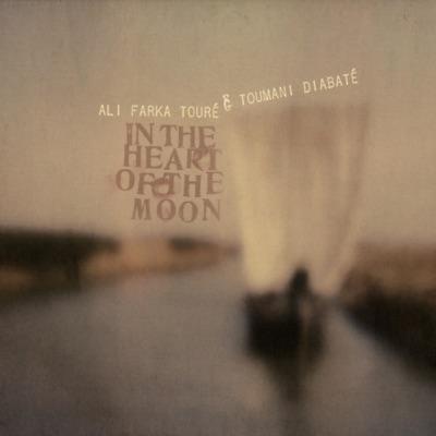 In The Heart Of The Moon - Ali Farka Touré & Toumani Diabaté